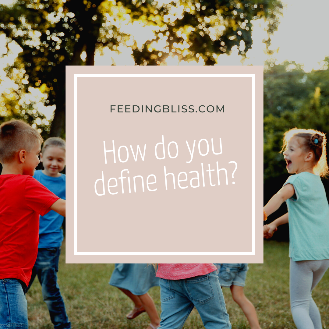 How do we Define Health? A Guide for Parents Feeding Bliss